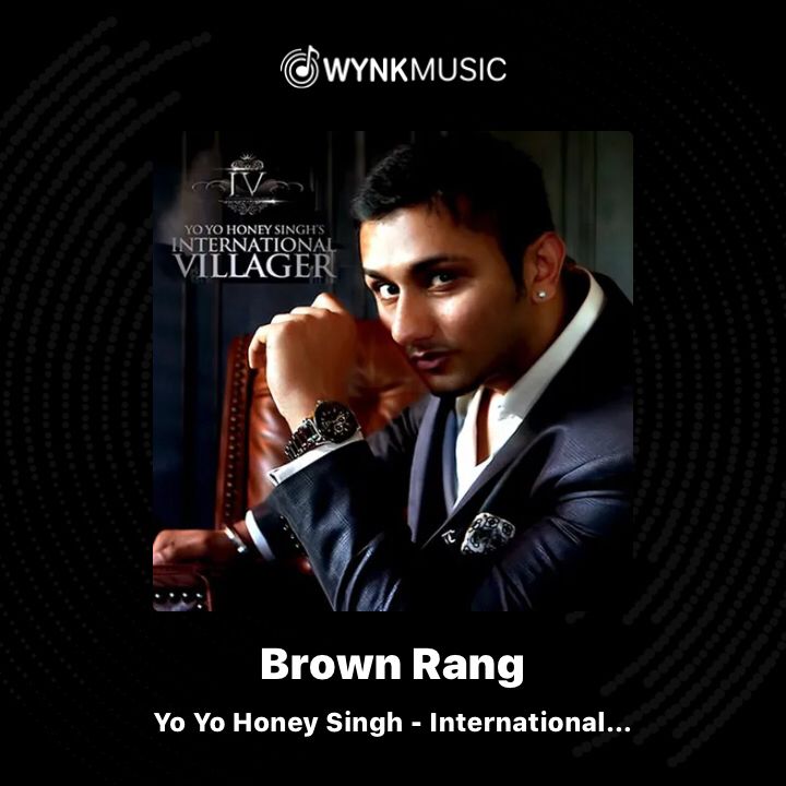 Brown Rang song by Yo Yo Honey Singh